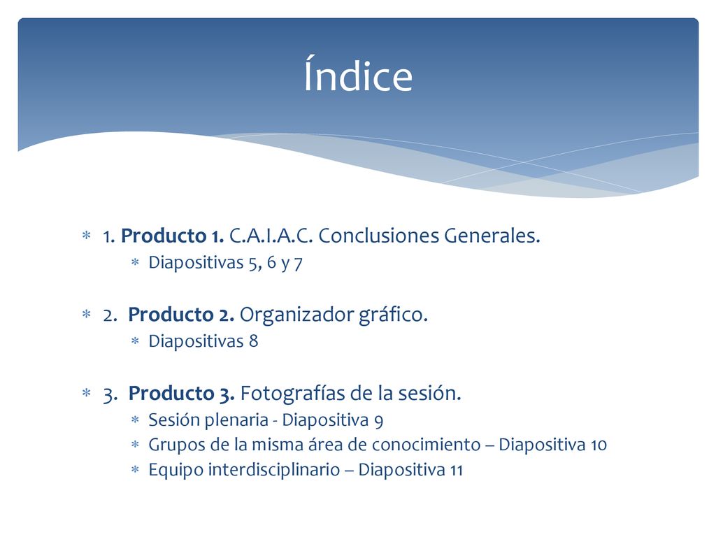 Índice 1. Producto 1. C.A.I.A.C. Conclusiones Generales.