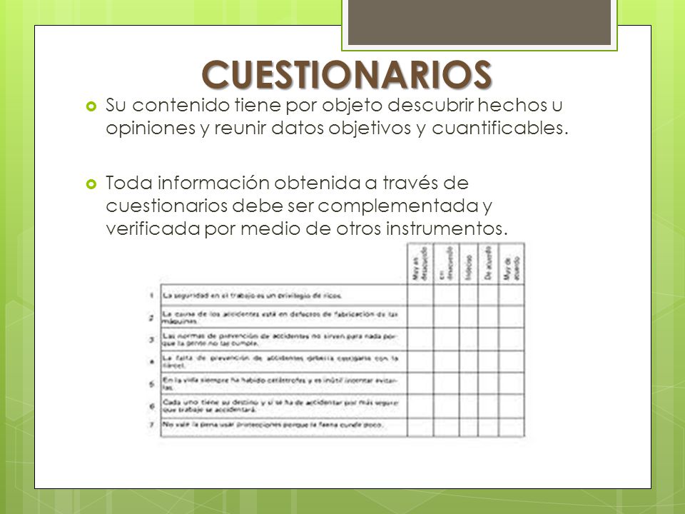CUESTIONARIOS Su contenido tiene por objeto descubrir hechos u opiniones y reunir datos objetivos y cuantificables.
