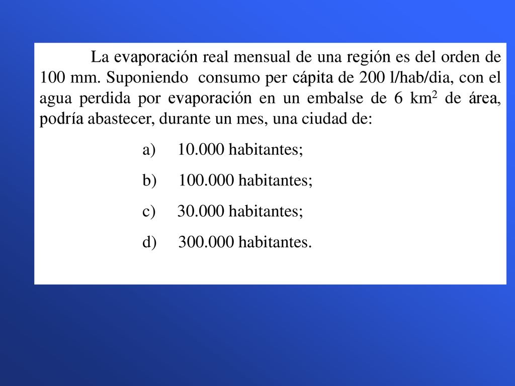 La evaporación real mensual de una región es del orden de 100 mm