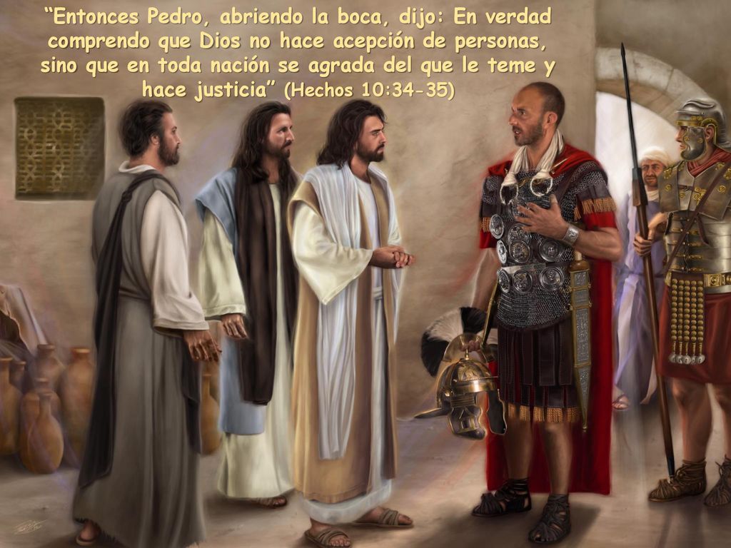 Entonces Pedro, abriendo la boca, dijo: En verdad comprendo que Dios no hace acepción de personas, sino que en toda nación se agrada del que le teme y hace justicia (Hechos 10:34-35)