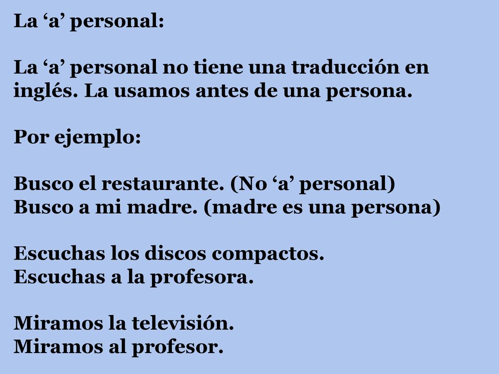 La ‘a’ personal: La ‘a’ personal no tiene una traducción en inglés