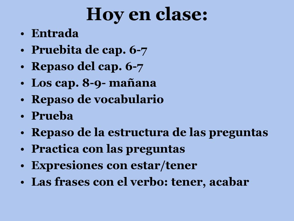 Hoy en clase: Entrada Pruebita de cap. 6-7 Repaso del cap. 6-7