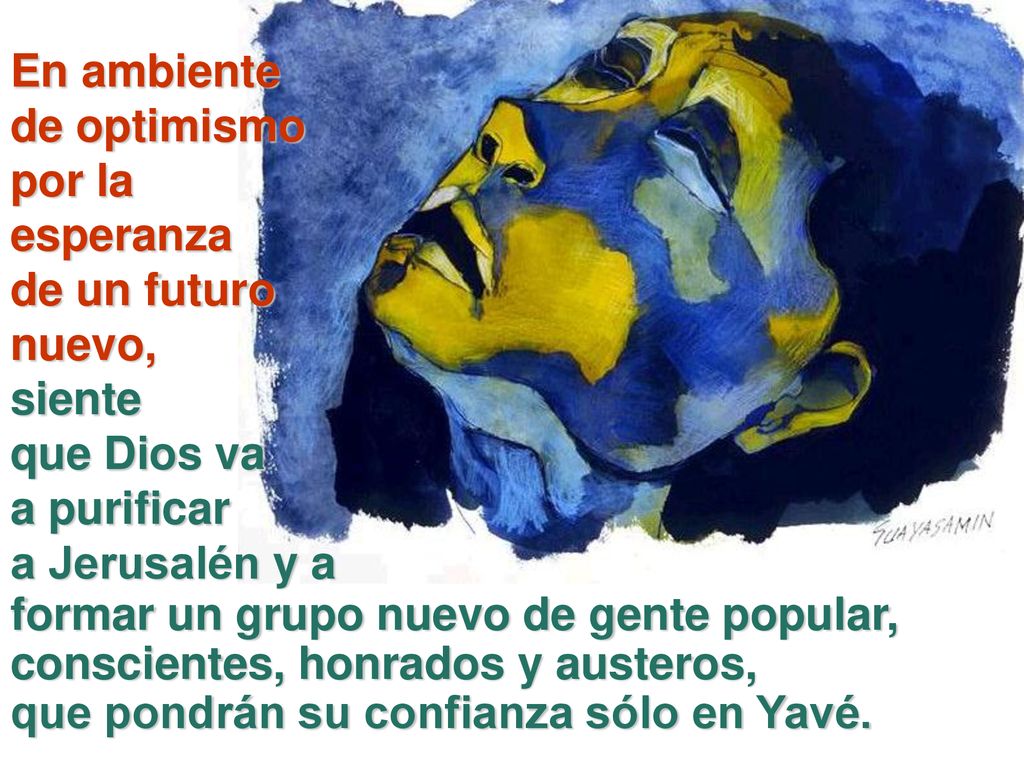 En ambiente de optimismo. por la. esperanza. de un futuro. nuevo, siente. que Dios va. a purificar.