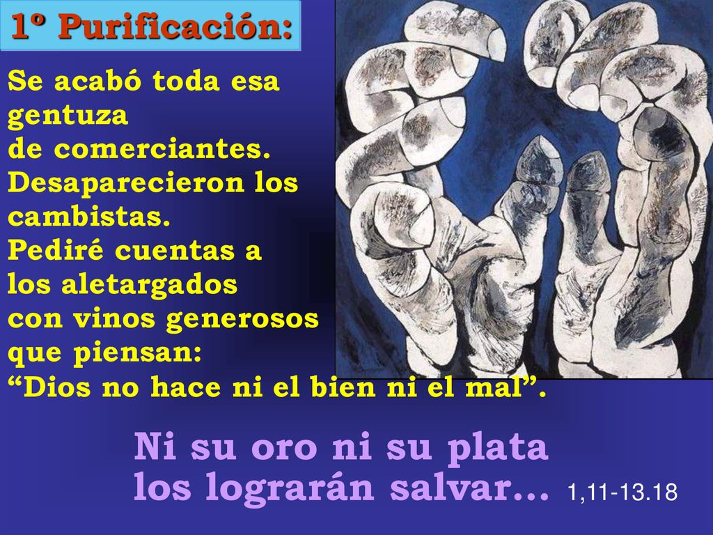 Ni su oro ni su plata los lograrán salvar… 1, º Purificación: