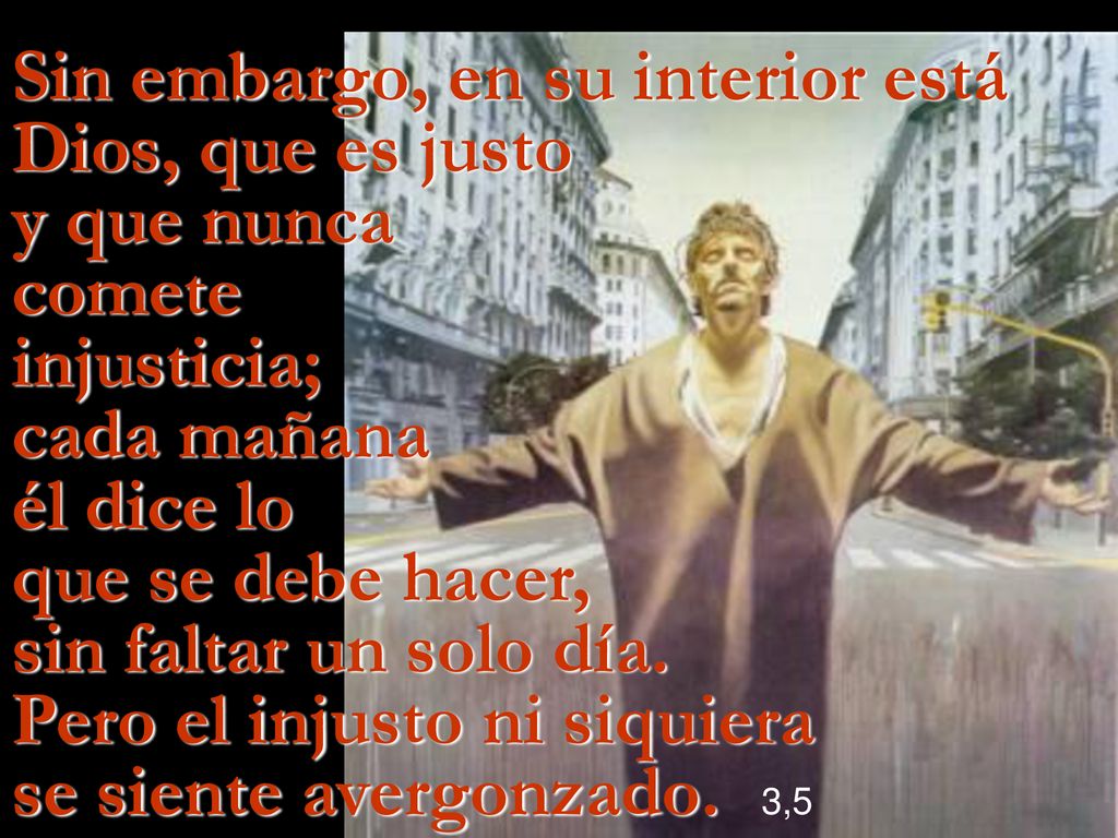 Sin embargo, en su interior está Dios, que es justo