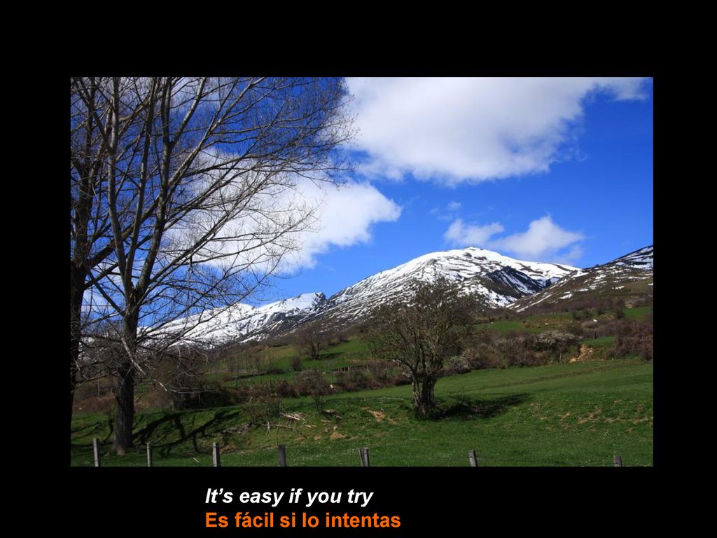It’s easy if you try Es fácil si lo intentas