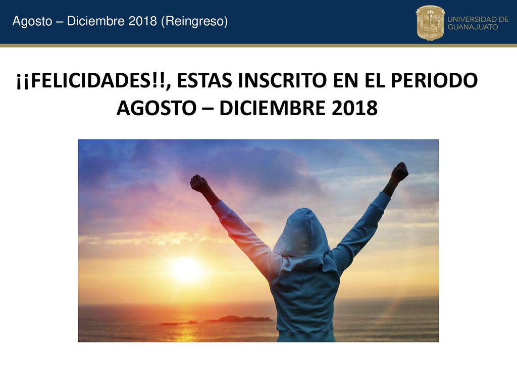 ¡¡FELICIDADES!!, ESTAS INSCRITO EN EL PERIODO AGOSTO – DICIEMBRE 2018