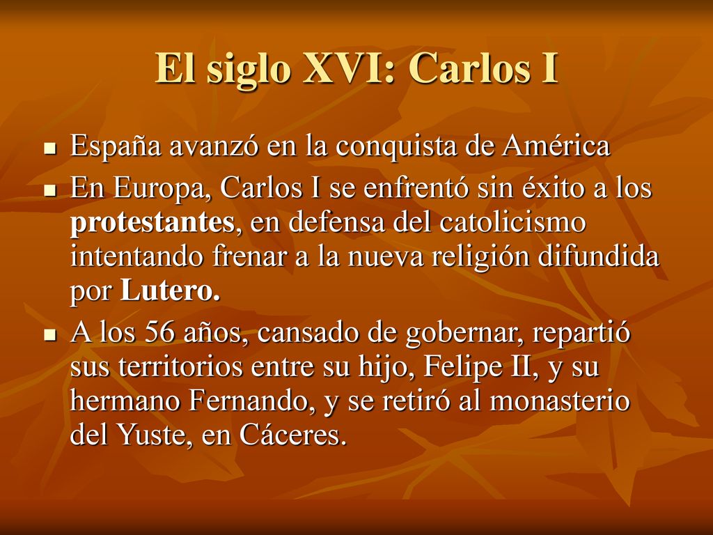 El siglo XVI: Carlos I España avanzó en la conquista de América