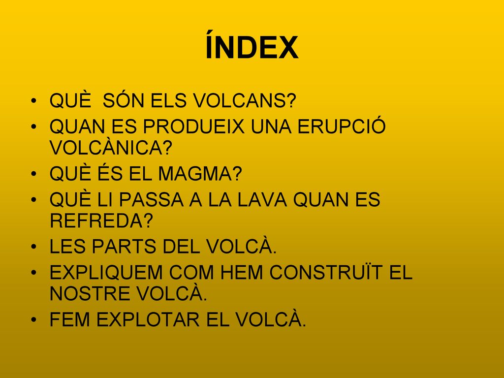 ÍNDEX QUÈ SÓN ELS VOLCANS QUAN ES PRODUEIX UNA ERUPCIÓ VOLCÀNICA