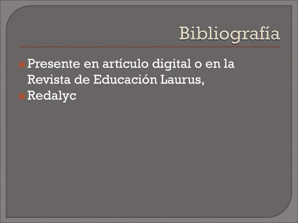 Bibliografía Presente en artículo digital o en la Revista de Educación Laurus, Redalyc