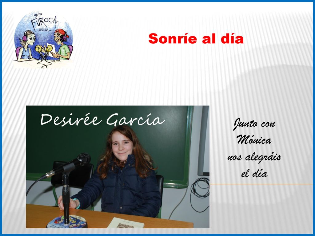 Sonríe al día Desirée García Junto con Mónica nos alegráis el día