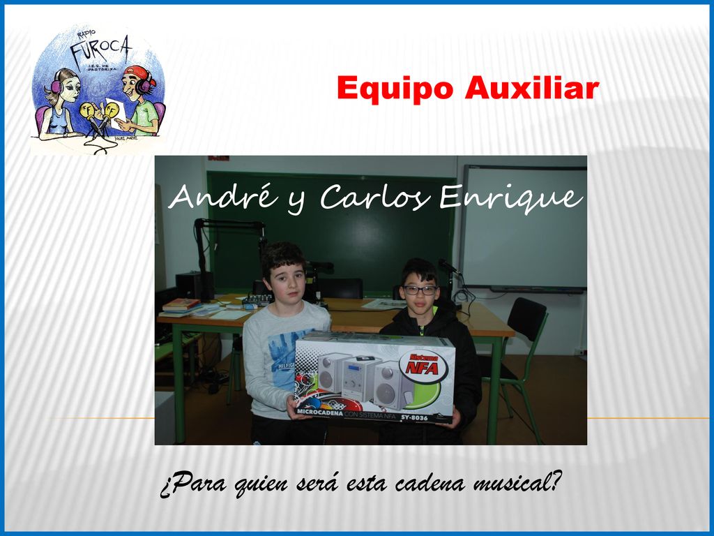 Equipo Auxiliar André y Carlos Enrique ¿Para quien será esta cadena musical