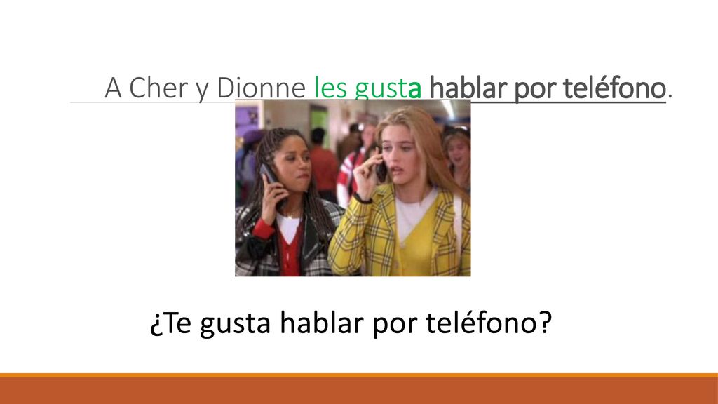 A Cher y Dionne les gusta hablar por teléfono.