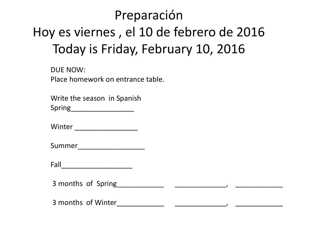 Preparación Hoy es viernes , el 10 de febrero de 2016 Today is Friday, February 10, 2016