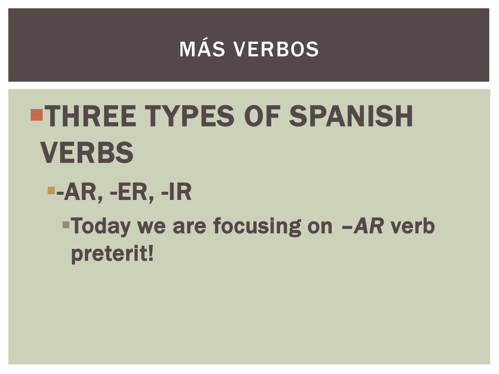 THREE TYPES OF SPANISH VERBS