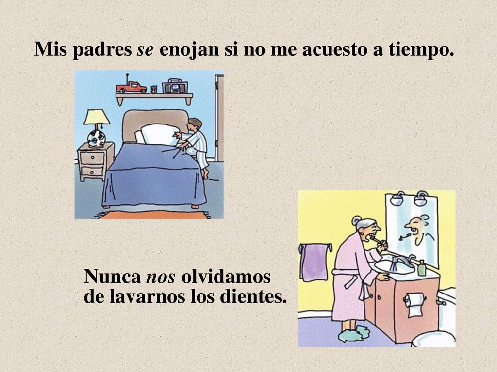 Mis padres se enojan si no me acuesto a tiempo.