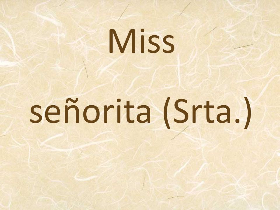 Miss señorita (Srta.)