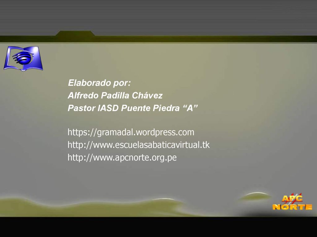 Elaborado por: Alfredo Padilla Chávez. Pastor IASD Puente Piedra A