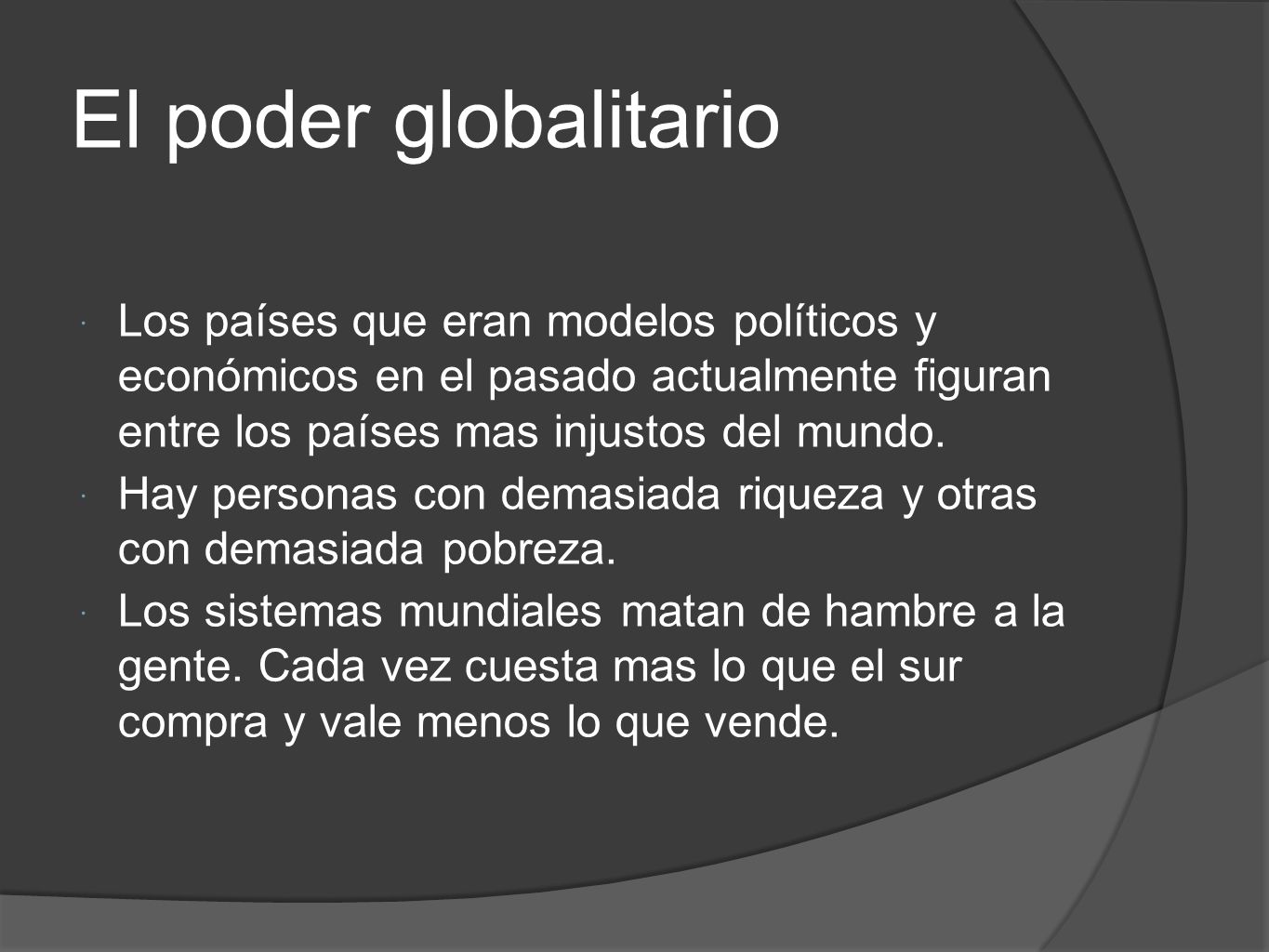 El poder globalitario Los países que eran modelos políticos y económicos en el pasado actualmente figuran entre los países mas injustos del mundo.