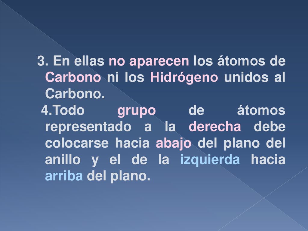 3. En ellas no aparecen los átomos de Carbono ni los Hidrógeno unidos al Carbono.
