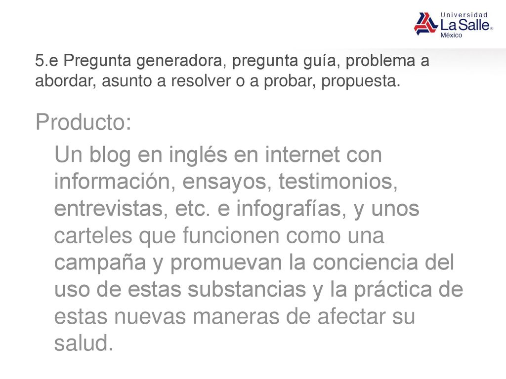 5.e Pregunta generadora, pregunta guía, problema a abordar, asunto a resolver o a probar, propuesta.