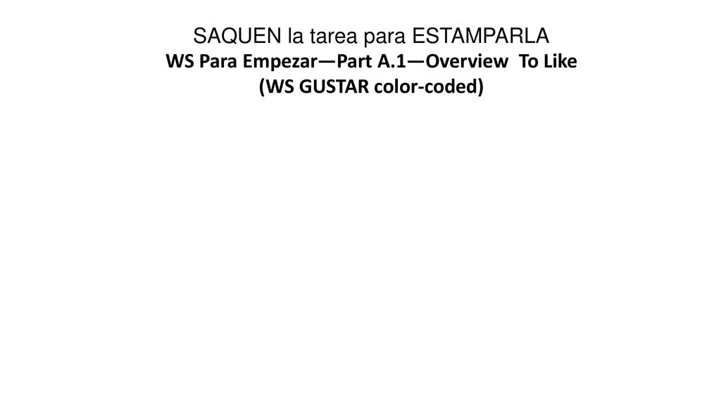 WS Para Empezar—Part A.1—Overview To Like (WS GUSTAR color-coded)