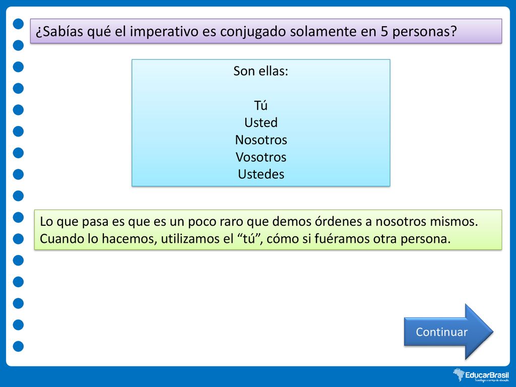 ¿Sabías qué el imperativo es conjugado solamente en 5 personas