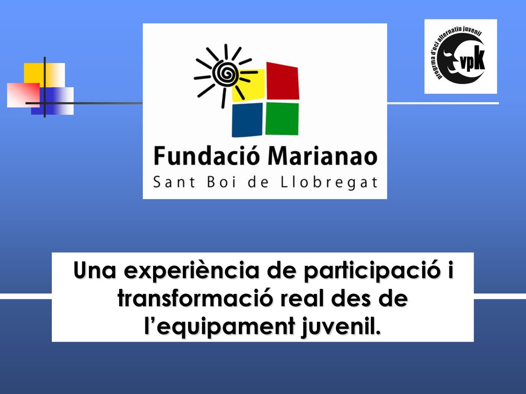 Una experiència de participació i transformació real des de l’equipament juvenil.