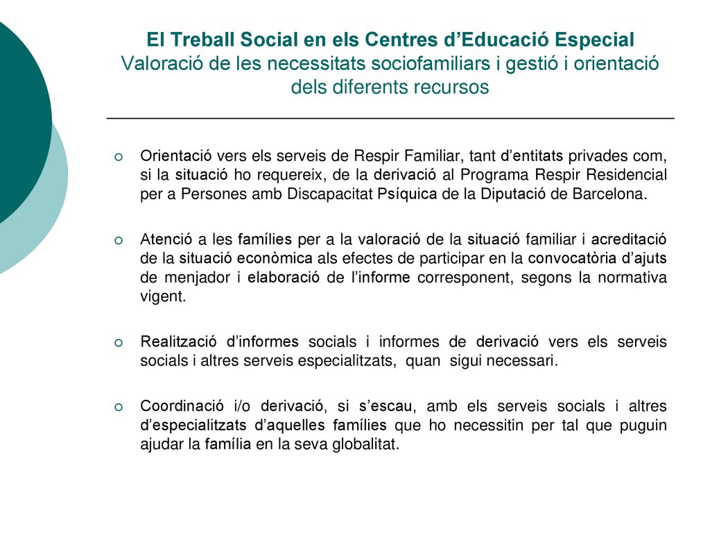 El Treball Social en els Centres d’Educació Especial Valoració de les necessitats sociofamiliars i gestió i orientació dels diferents recursos