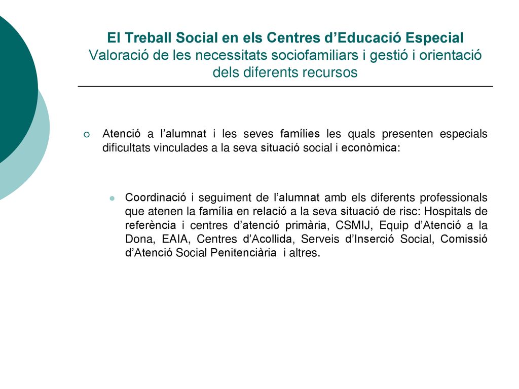 El Treball Social en els Centres d’Educació Especial Valoració de les necessitats sociofamiliars i gestió i orientació dels diferents recursos