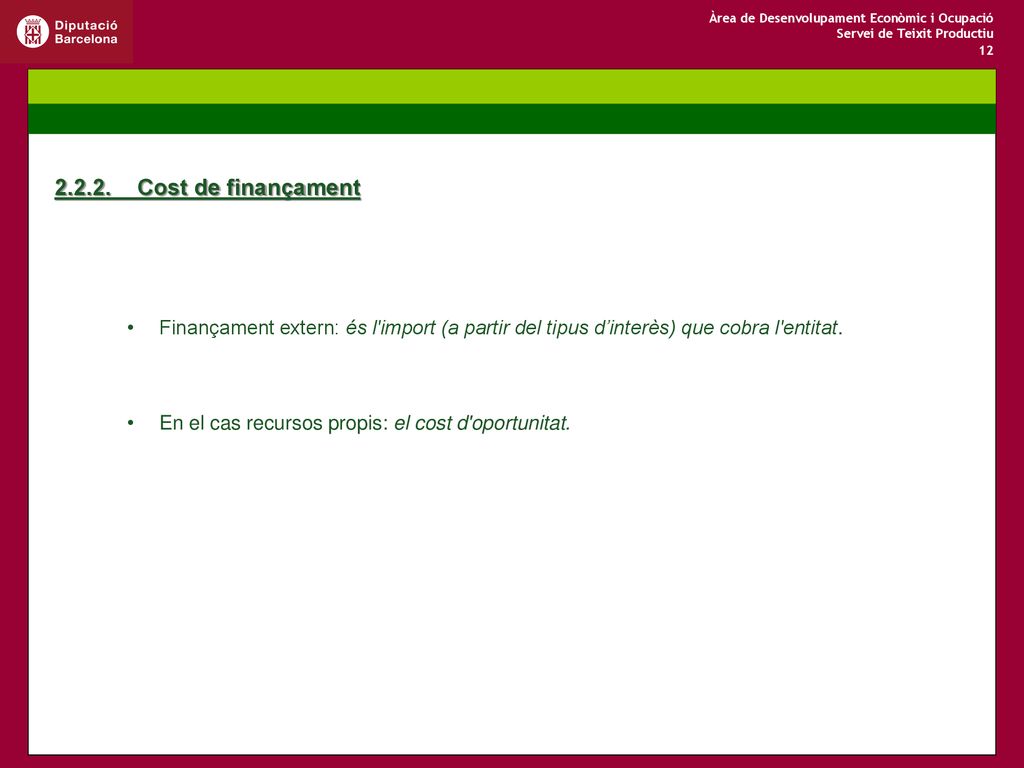 Cost de finançament Finançament extern: és l import (a partir del tipus d’interès) que cobra l entitat.