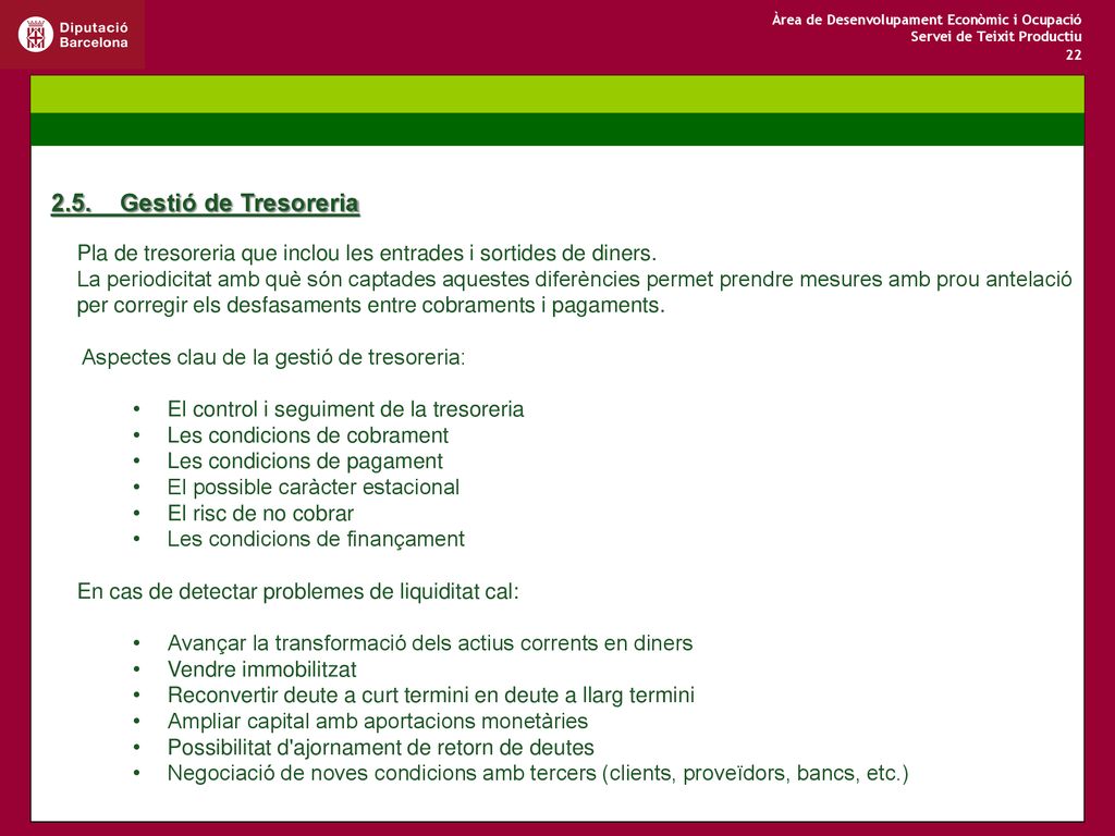 2.5. Gestió de Tresoreria Pla de tresoreria que inclou les entrades i sortides de diners.
