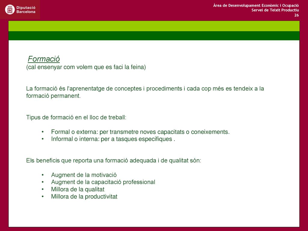 Formació (cal ensenyar com volem que es faci la feina)