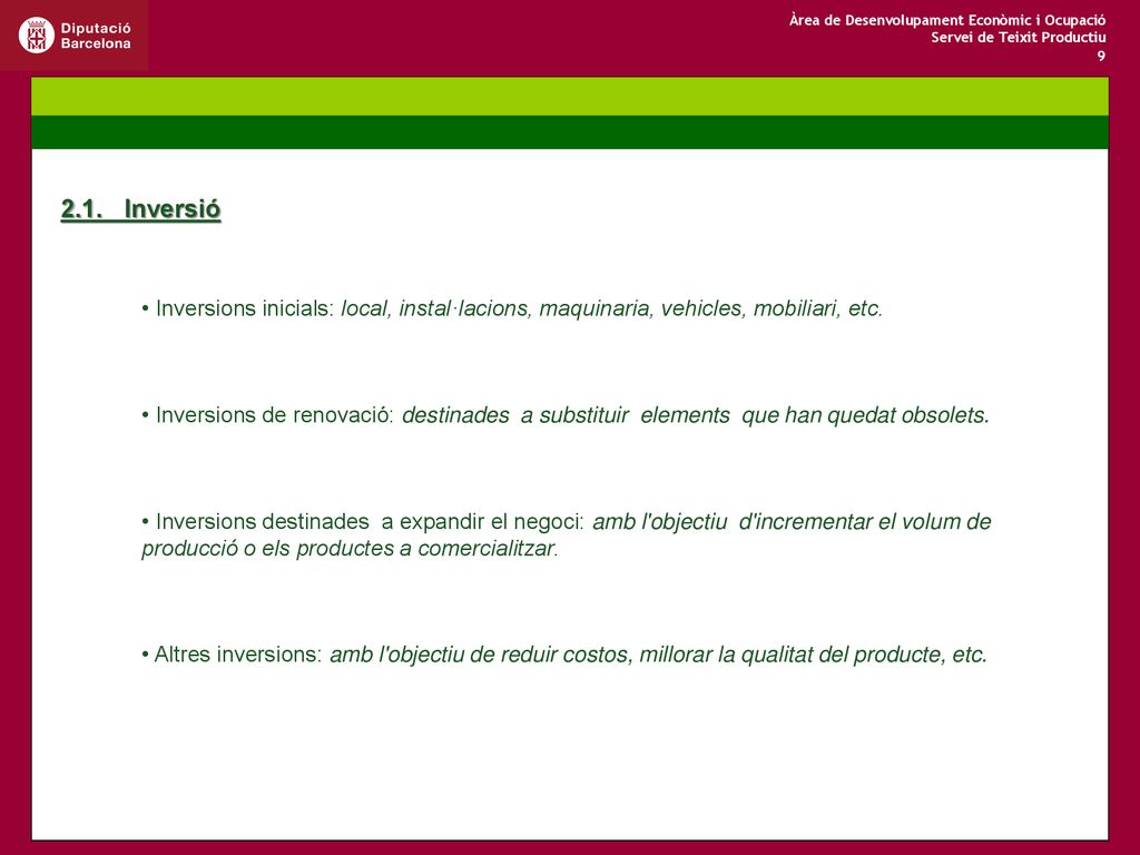 2.1. Inversió • Inversions inicials: local, instal·lacions, maquinaria, vehicles, mobiliari, etc.