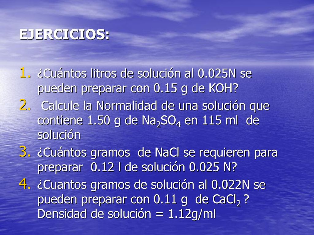 EJERCICIOS: ¿Cuántos litros de solución al 0.025N se pueden preparar con 0.15 g de KOH