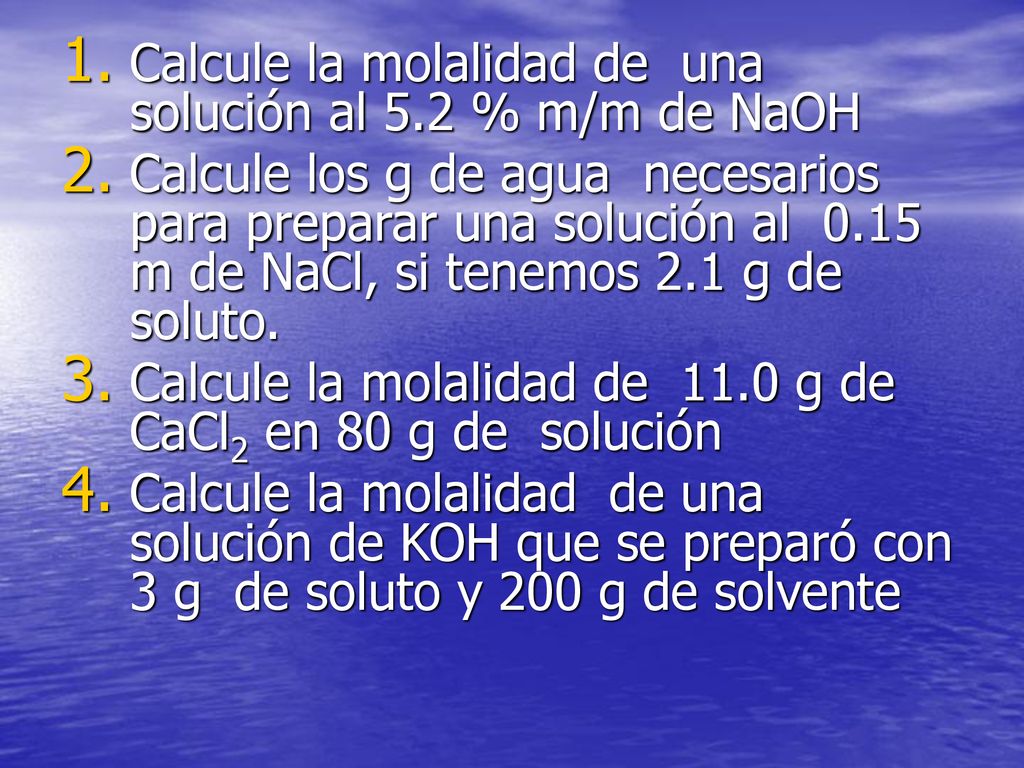 Calcule la molalidad de una solución al 5.2 % m/m de NaOH