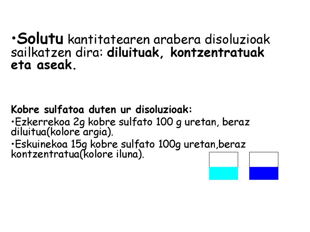 Solutu kantitatearen arabera disoluzioak sailkatzen dira: diluituak, kontzentratuak eta aseak.