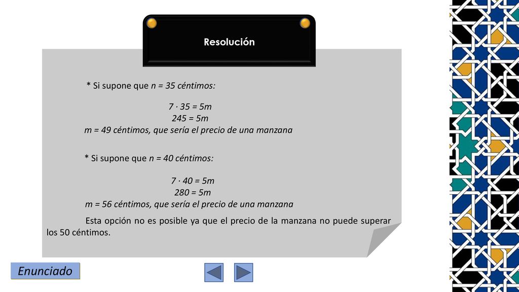Enunciado Resolución * Si supone que n = 35 céntimos: 7 · 35 = 5m