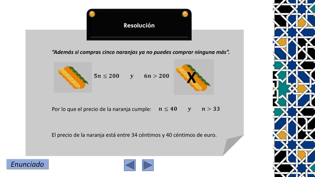 Resolución Además si compras cinco naranjas ya no puedes comprar ninguna más . Por lo que el precio de la naranja cumple: