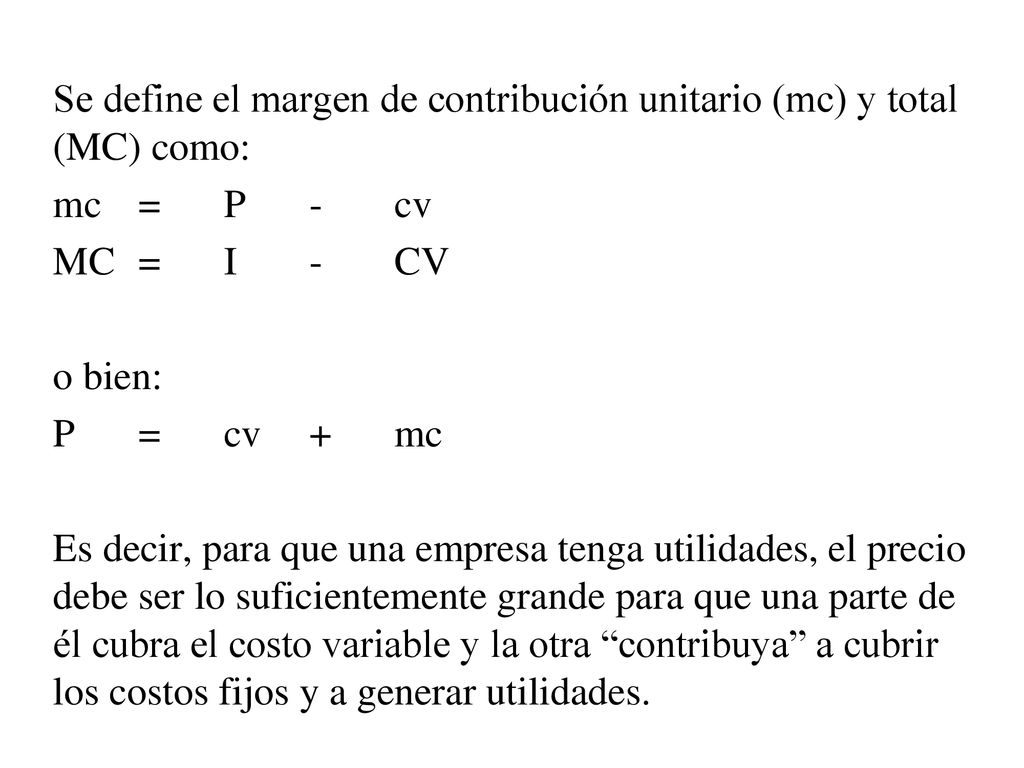 Se define el margen de contribución unitario (mc) y total (MC) como: