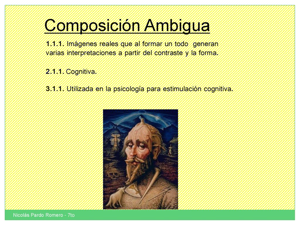 Composición Ambigua Imágenes reales que al formar un todo generan varias interpretaciones a partir del contraste y la forma.