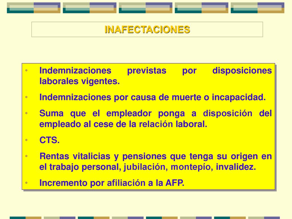 INAFECTACIONES Indemnizaciones previstas por disposiciones laborales vigentes. Indemnizaciones por causa de muerte o incapacidad.