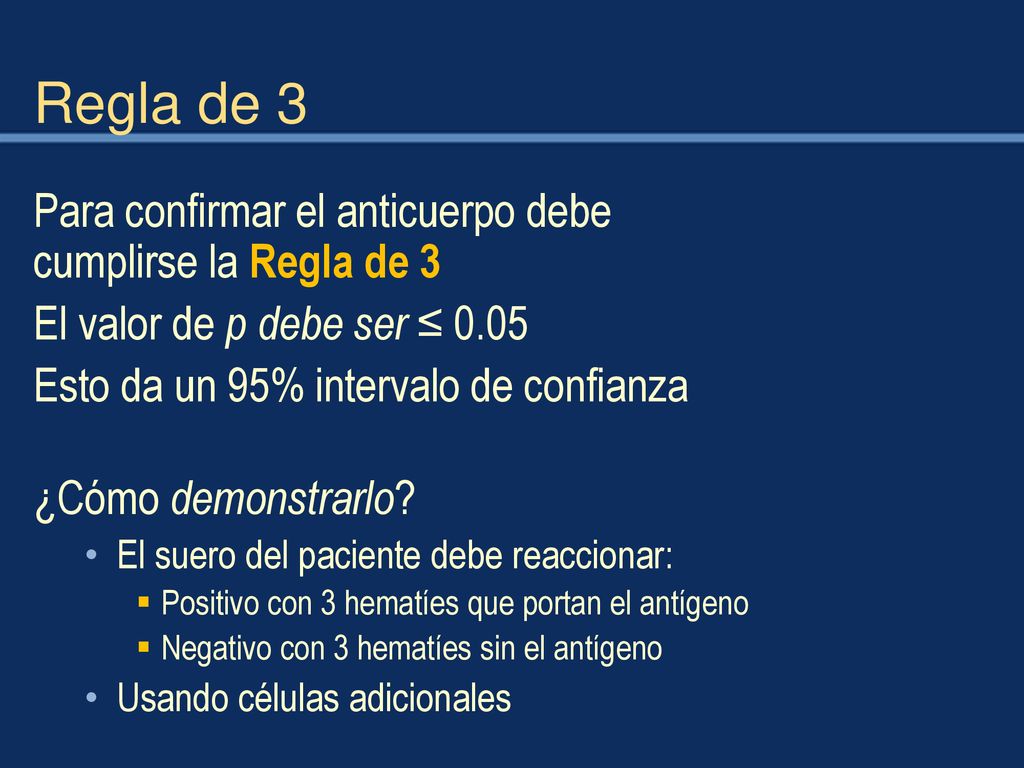 Regla de 3 Para confirmar el anticuerpo debe cumplirse la Regla de 3
