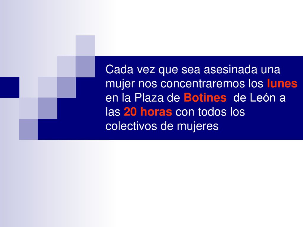 Cada vez que sea asesinada una mujer nos concentraremos los lunes en la Plaza de Botines de León a las 20 horas con todos los colectivos de mujeres