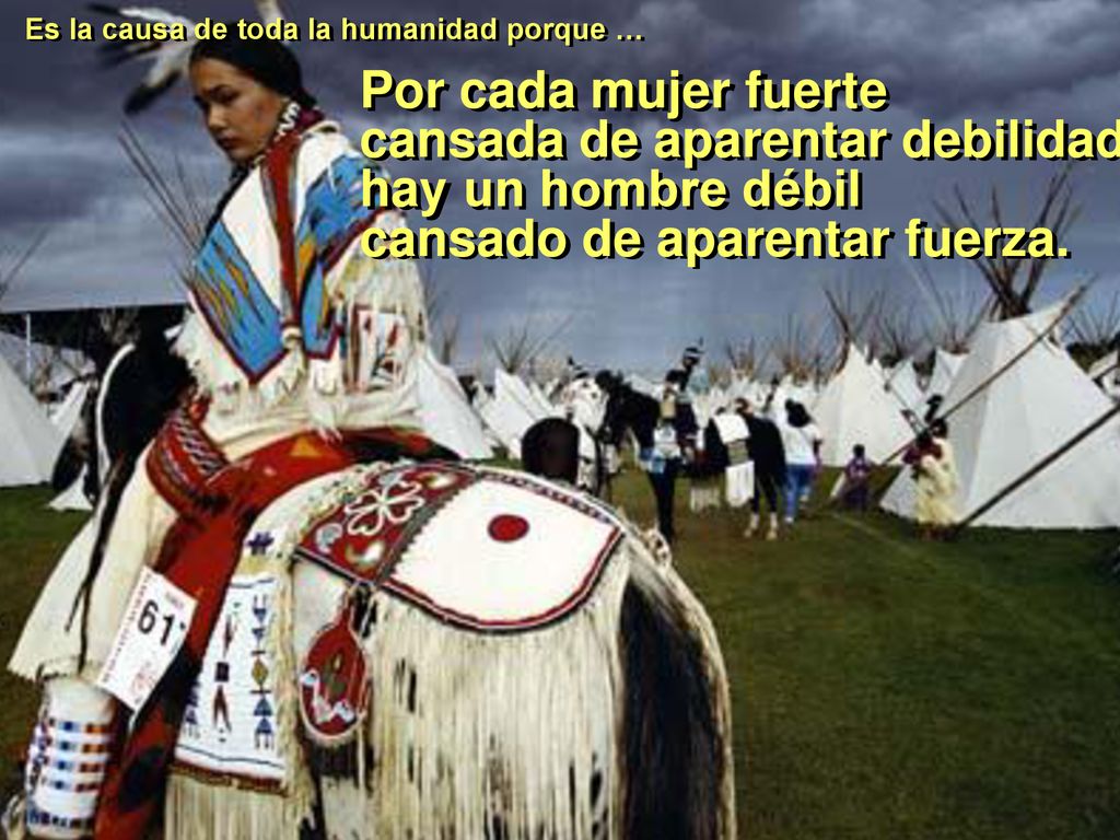 Es la causa de toda la humanidad porque …