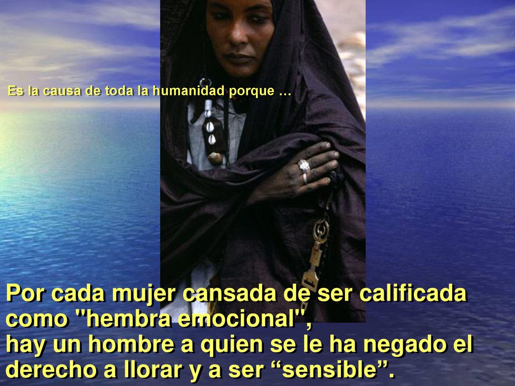 Es la causa de toda la humanidad porque …