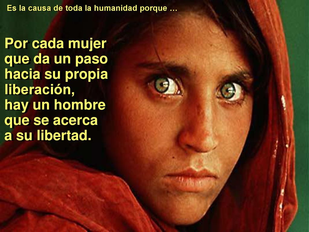 Es la causa de toda la humanidad porque …