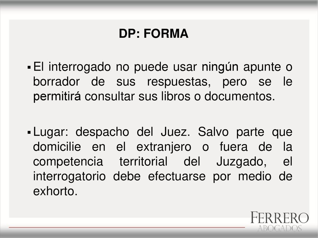 DP: FORMA El interrogado no puede usar ningún apunte o borrador de sus respuestas, pero se le permitirá consultar sus libros o documentos.