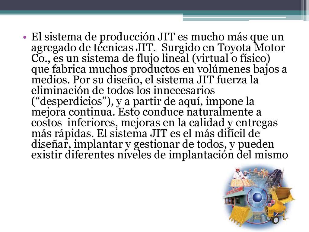 El sistema de producción JIT es mucho más que un agregado de técnicas JIT.