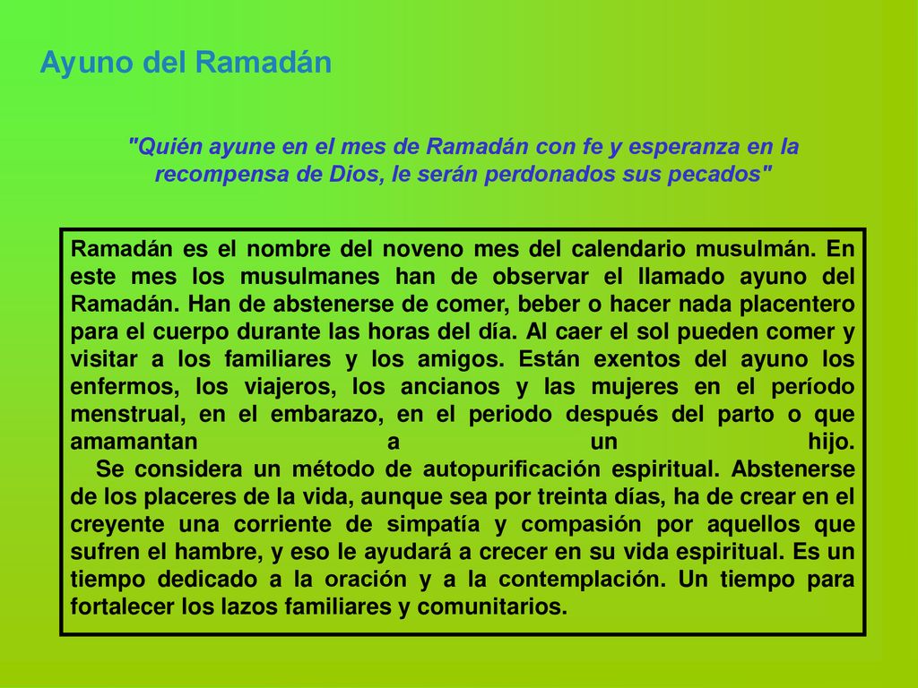 Ayuno del Ramadán Quién ayune en el mes de Ramadán con fe y esperanza en la recompensa de Dios, le serán perdonados sus pecados